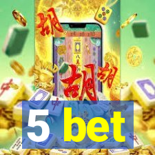 5 bet