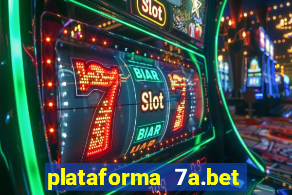 plataforma 7a.bet é confiável