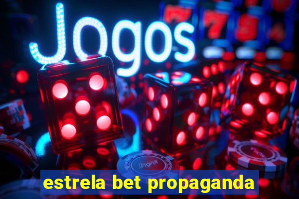 estrela bet propaganda