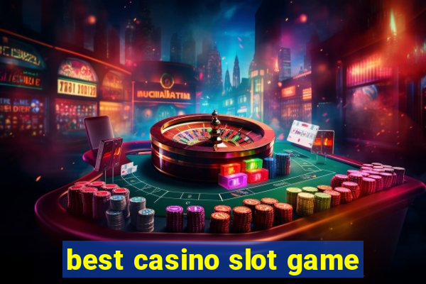 best casino slot game