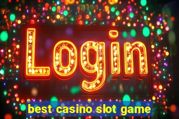 best casino slot game