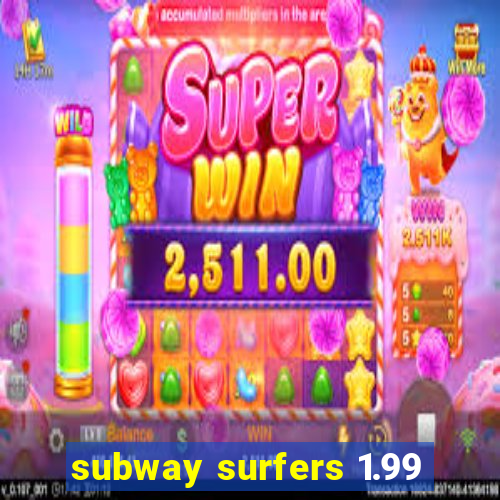 subway surfers 1.99