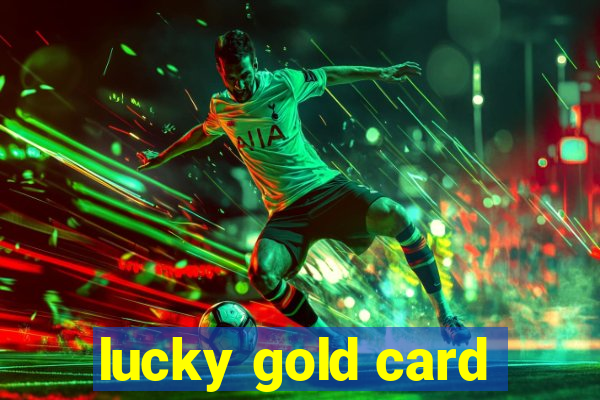 lucky gold card