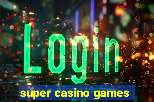 super casino games