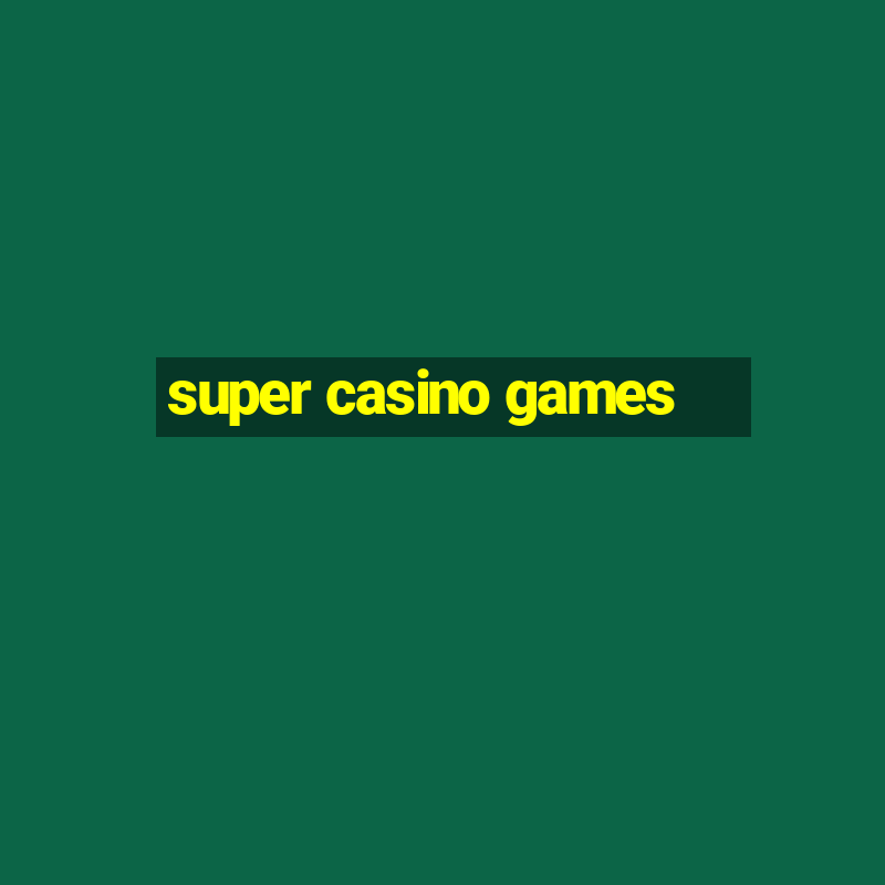 super casino games