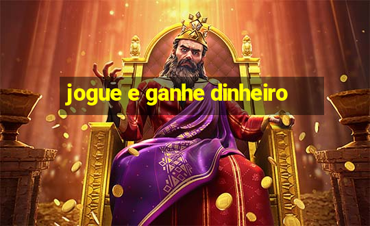 jogue e ganhe dinheiro