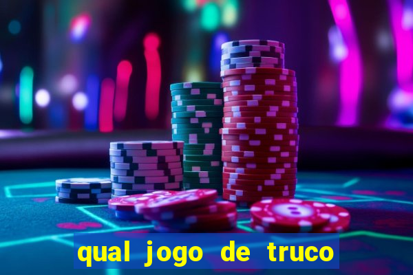 qual jogo de truco ganhar dinheiro