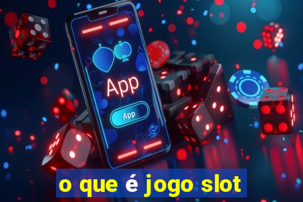 o que é jogo slot