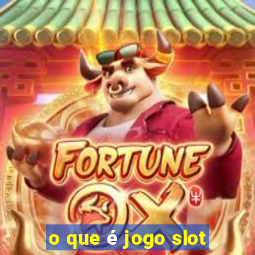 o que é jogo slot