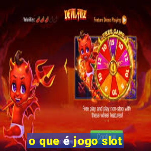 o que é jogo slot