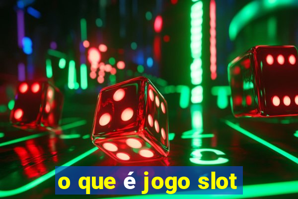 o que é jogo slot