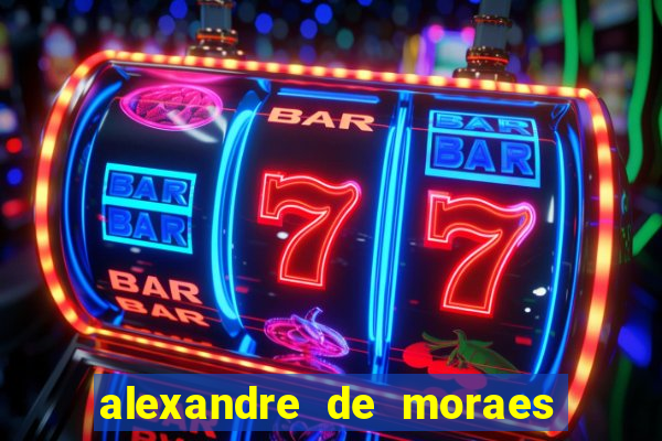 alexandre de moraes bet 365