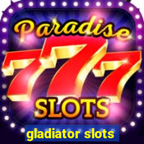 gladiator slots