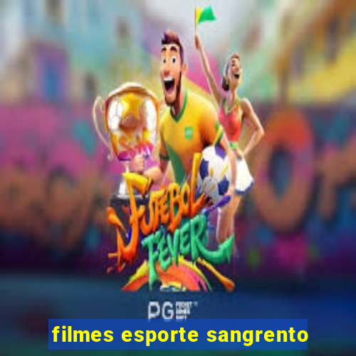 filmes esporte sangrento