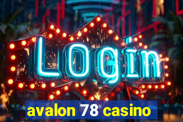 avalon 78 casino