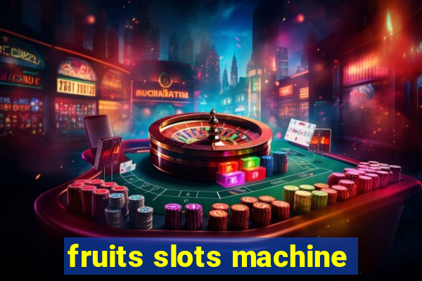 fruits slots machine