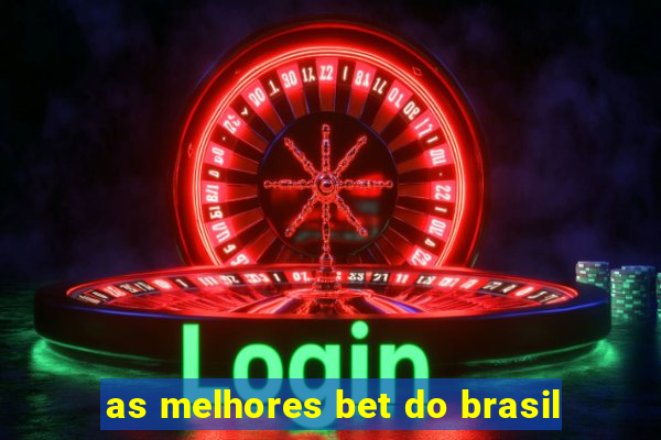 as melhores bet do brasil