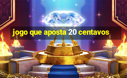 jogo que aposta 20 centavos