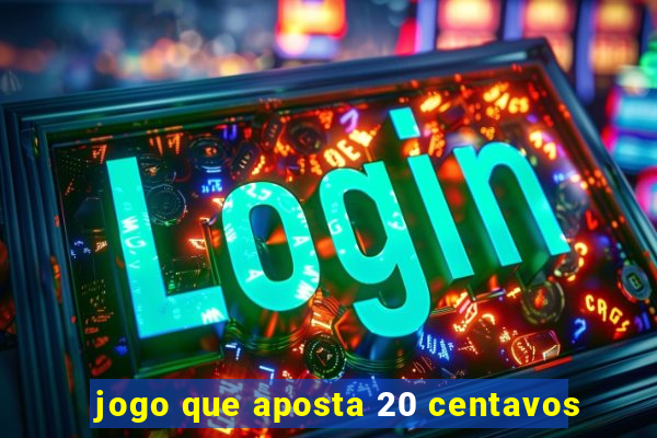 jogo que aposta 20 centavos