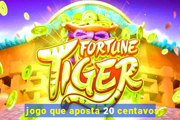 jogo que aposta 20 centavos