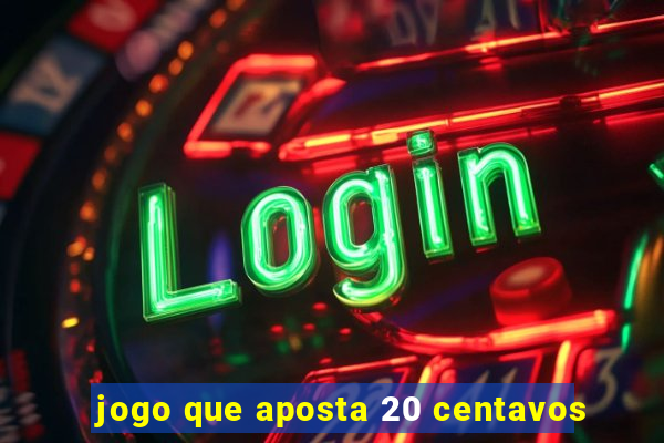 jogo que aposta 20 centavos