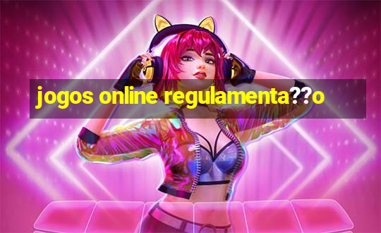 jogos online regulamenta??o