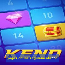 jogos online regulamenta??o