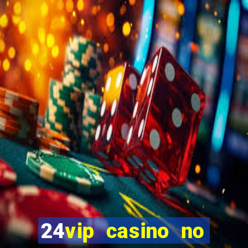 24vip casino no deposit bonus code