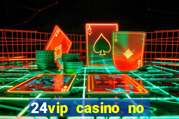 24vip casino no deposit bonus code