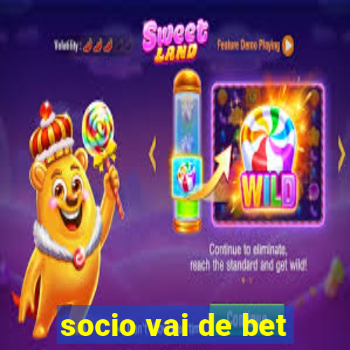 socio vai de bet