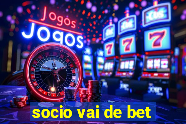 socio vai de bet