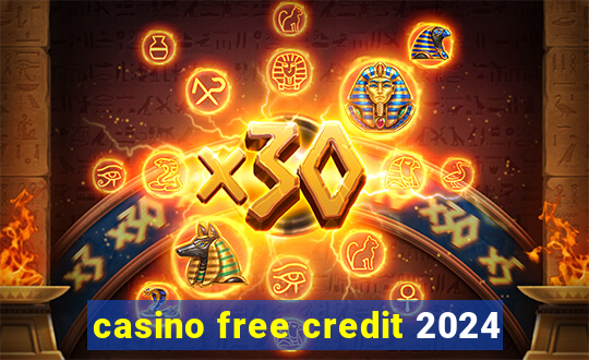 casino free credit 2024