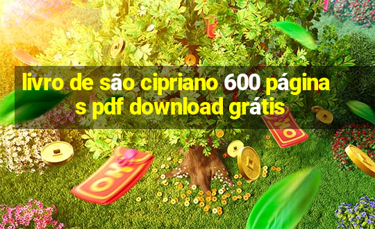 livro de são cipriano 600 páginas pdf download grátis