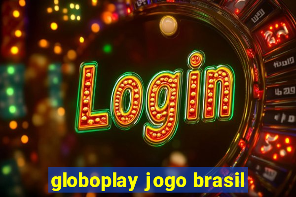 globoplay jogo brasil