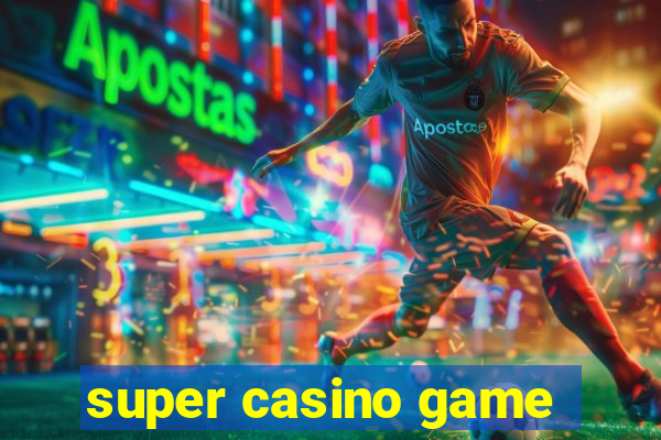 super casino game