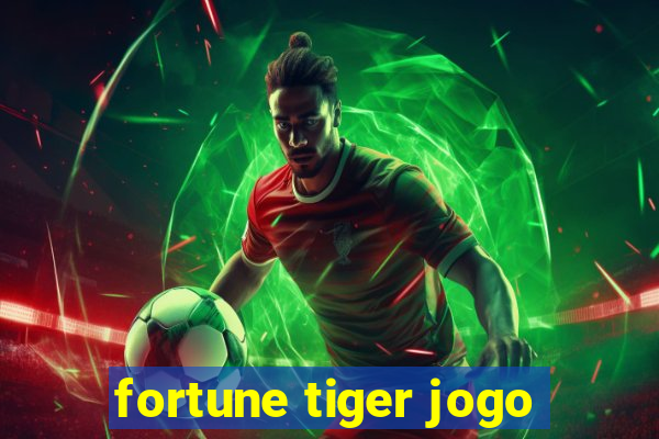 fortune tiger jogo