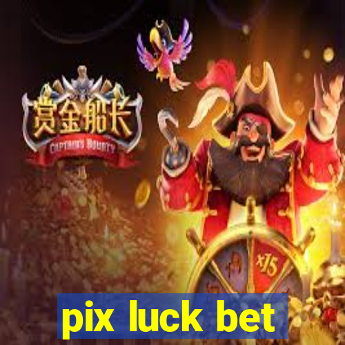 pix luck bet