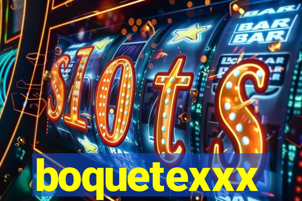 boquetexxx