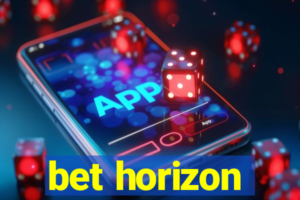 bet horizon