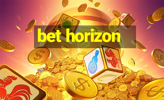 bet horizon