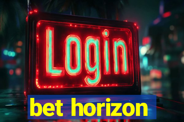 bet horizon