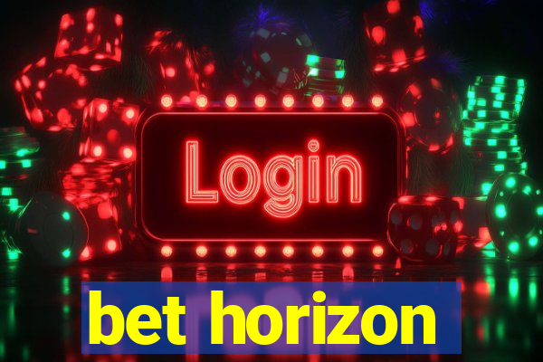 bet horizon