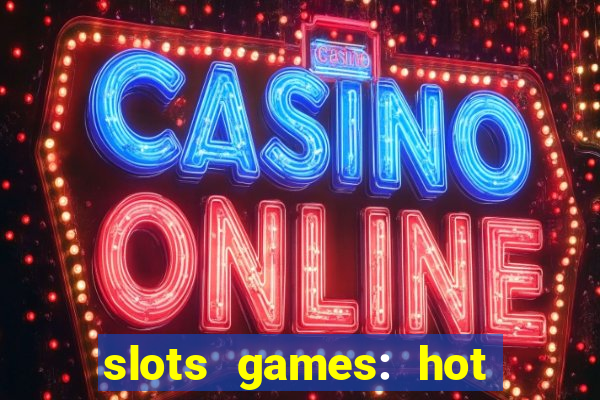 slots games: hot vegas casino