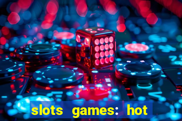 slots games: hot vegas casino