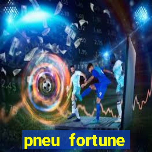 pneu fortune fsr-801 é bom