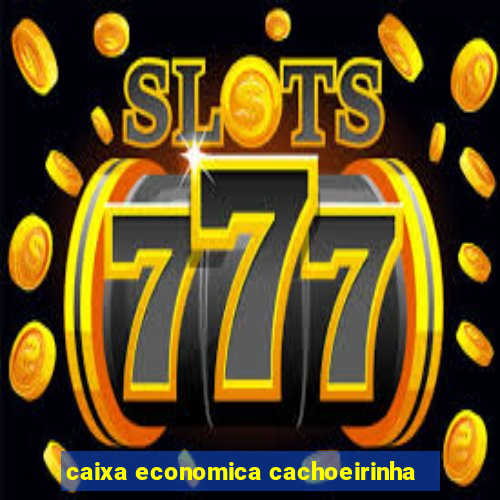 caixa economica cachoeirinha