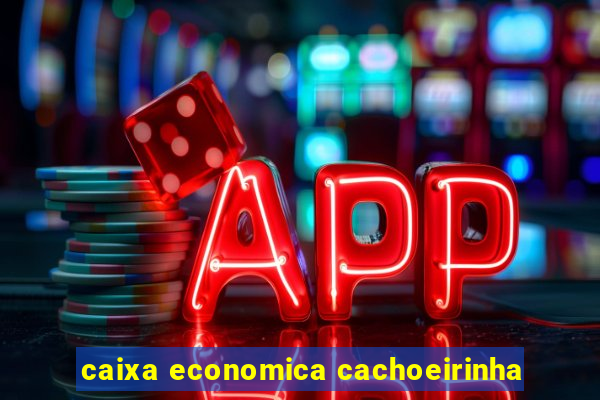 caixa economica cachoeirinha