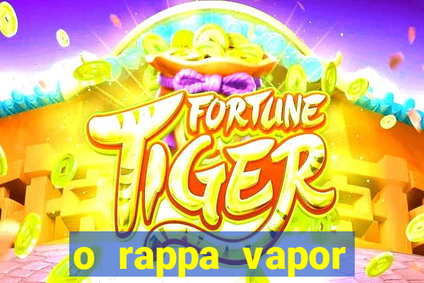 o rappa vapor barato letra