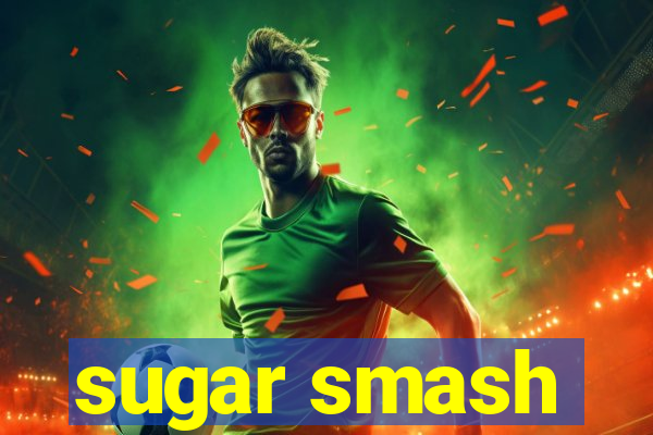 sugar smash