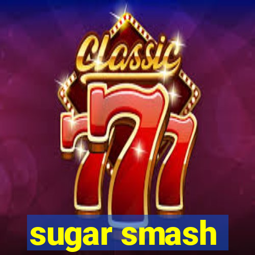 sugar smash